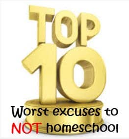 Top 10 Excuses to Not Homeschool